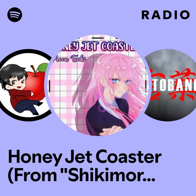 Honey Jet Coaster (From "Shikimori's Not Just a Cutie") - Spanish Version Radio