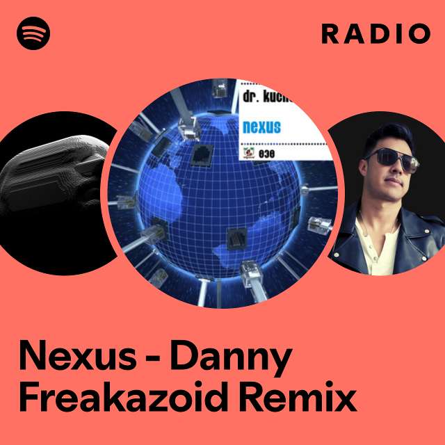 Nexus - Danny Freakazoid Remix Radio