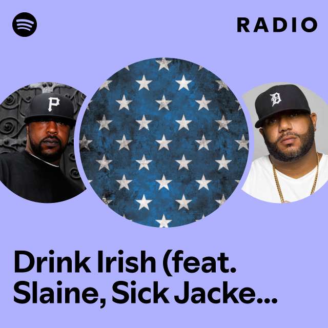 Drink Irish (feat. Slaine, Sick Jacken, Sean Price) Radio