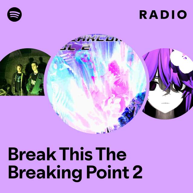 Break This The Breaking Point 2 Radio