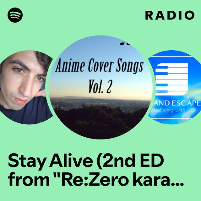 Stay Alive (2nd ED from "Re:Zero kara Hajimeru Isekai Seikatsu") Radio