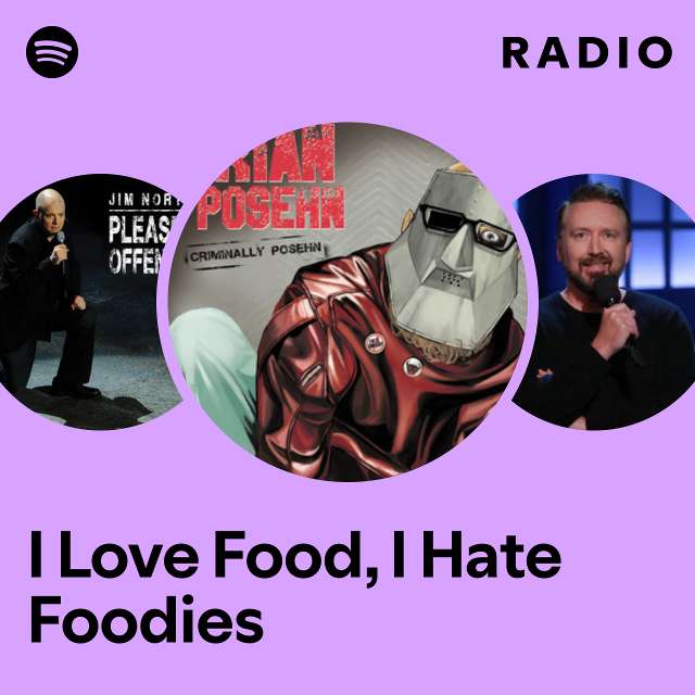 I Love Food, I Hate Foodies Radio