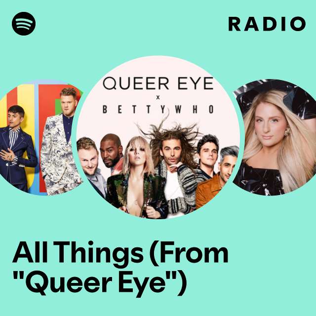All Things (From "Queer Eye") Radio