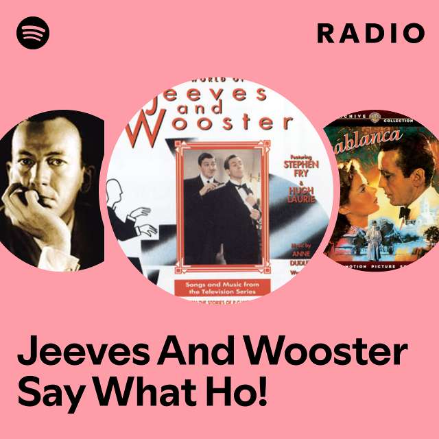 Jeeves And Wooster Say What Ho! Radio