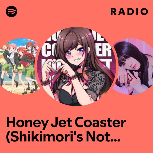 Honey Jet Coaster (Shikimori's Not Just a Cutie) Radio