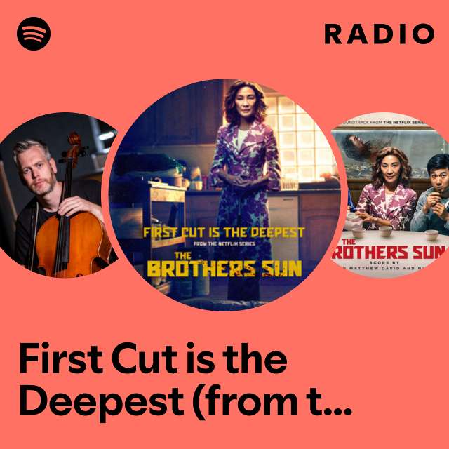 First Cut is the Deepest (from the Netflix series "The Brothers Sun") Radio