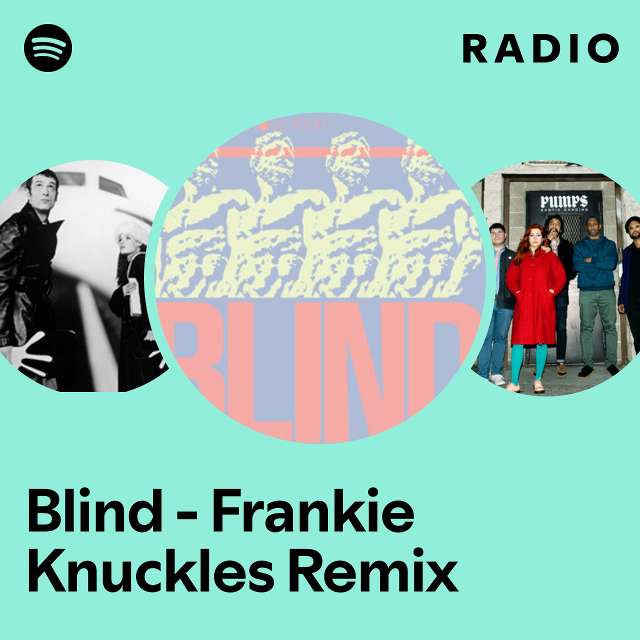 Blind - Frankie Knuckles Remix Radio