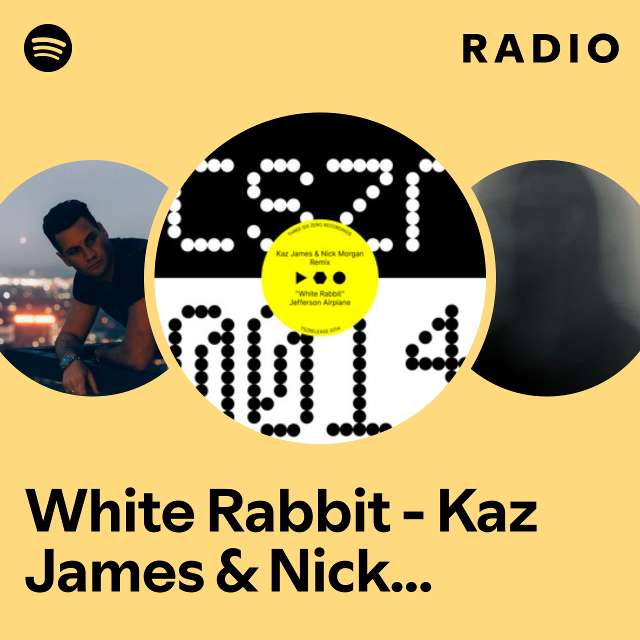 White Rabbit - Kaz James & Nick Morgan Remix Radio