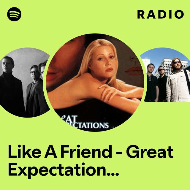 Like A Friend - Great Expectations Soundtrack Radio