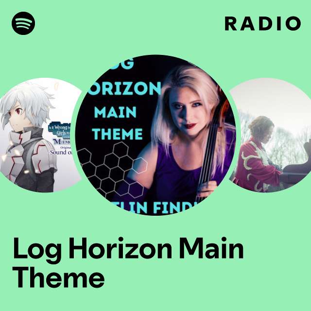 Log Horizon Main Theme Radio