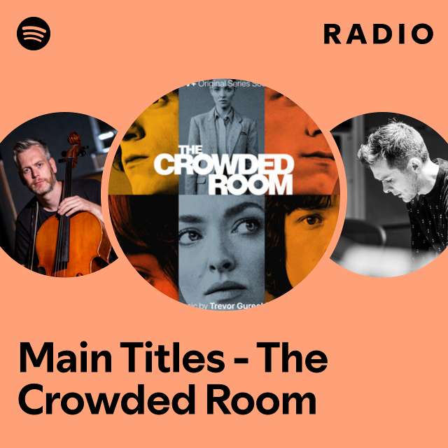 Main Titles - The Crowded Room Radio