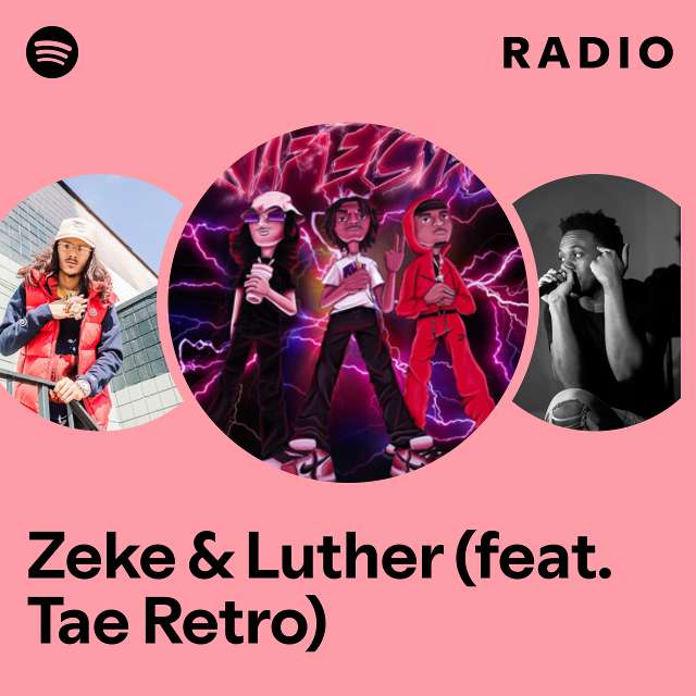 Zeke & Luther (feat. Tae Retro) Radio
