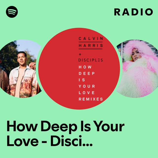 How Deep Is Your Love - Disciples & Unorthodox Remix Radio