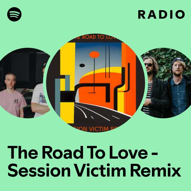 The Road To Love - Session Victim Remix Radio