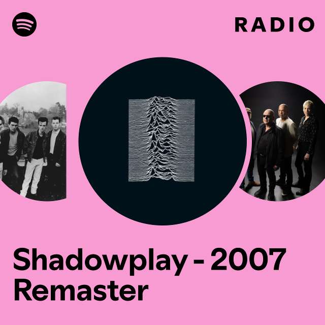 Shadowplay - 2007 Remaster Radio