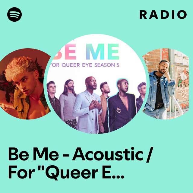 Be Me - Acoustic / For "Queer Eye" Season 5 Radio