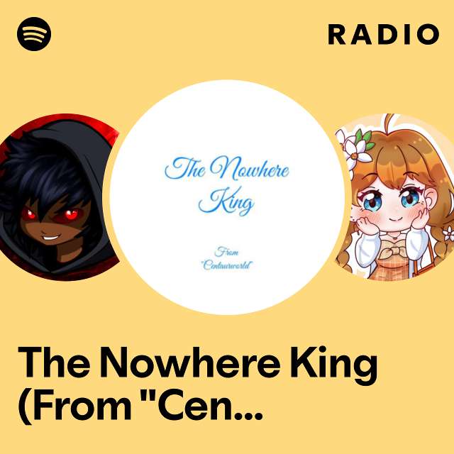The Nowhere King (From "Centaurworld") Radio