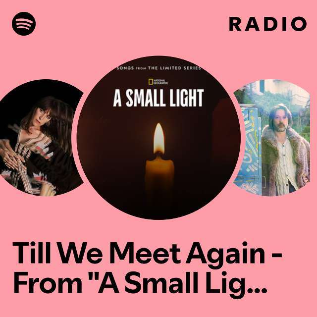 Till We Meet Again - From "A Small Light: Episode 1" Radio