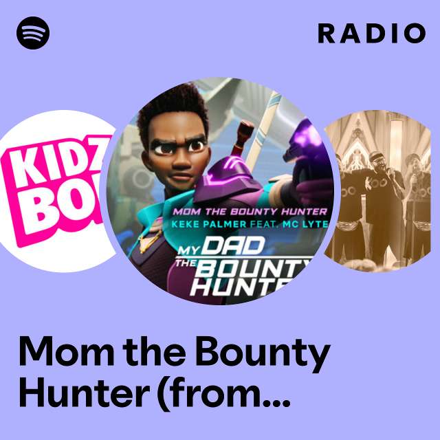 Mom the Bounty Hunter (from the Netflix Series "My Dad the Bounty Hunter")` Radio