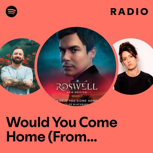 Would You Come Home (From Roswell, New Mexico: Season 2) Radio