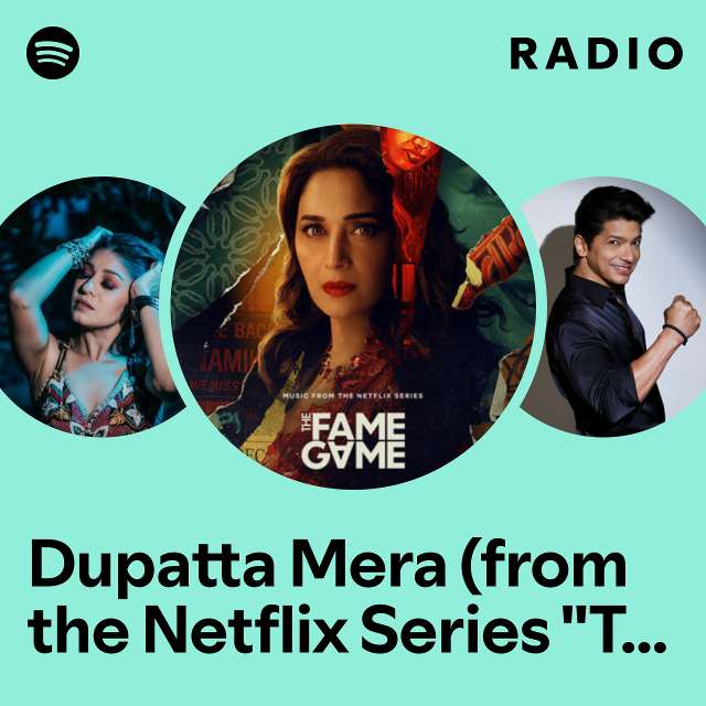 Dupatta Mera (from the Netflix Series "The Fame Game") Radio