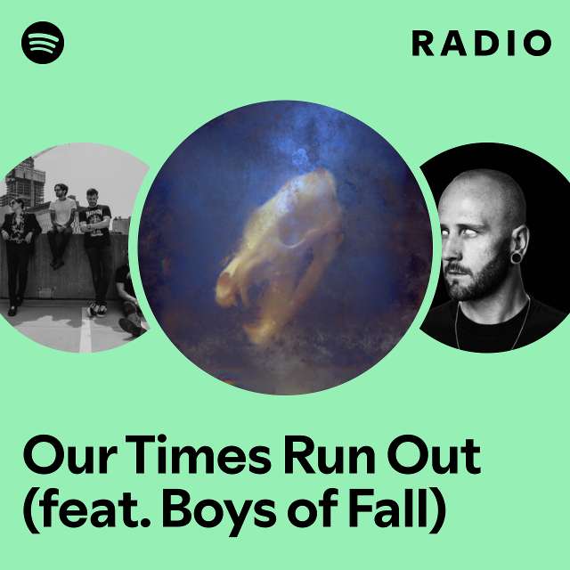 Our Times Run Out (feat. Boys of Fall) Radio
