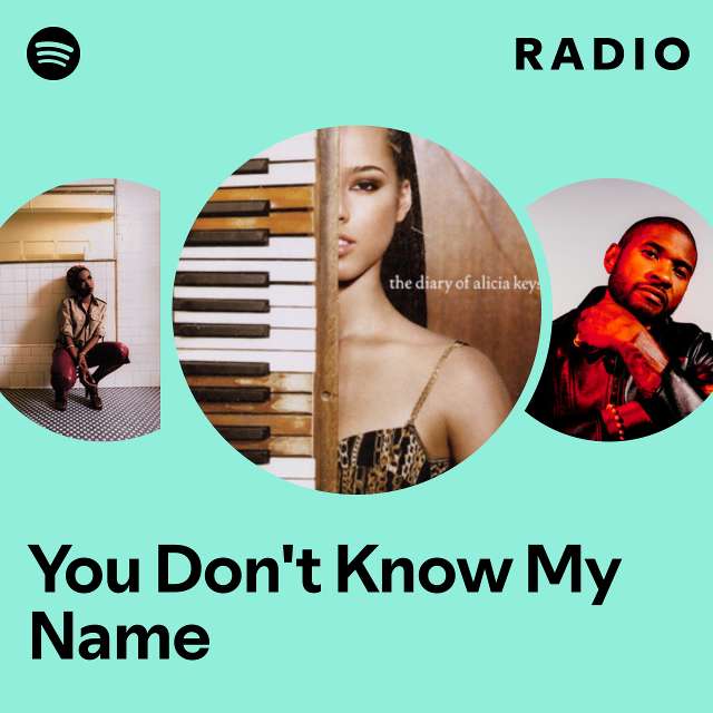 You Don't Know My Name Radio