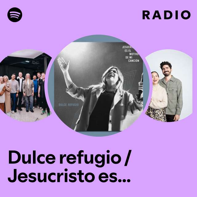 Dulce refugio / Jesucristo es el motivo de mi canción Radio