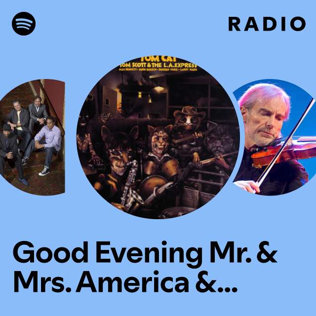 Good Evening Mr. & Mrs. America & All The Ships Radio