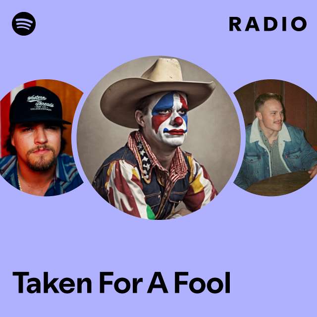 Taken For A Fool Radio