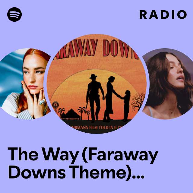 The Way (Faraway Downs Theme) - From "Faraway Downs" Radio