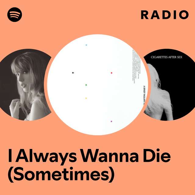 I Always Wanna Die (Sometimes) Radio